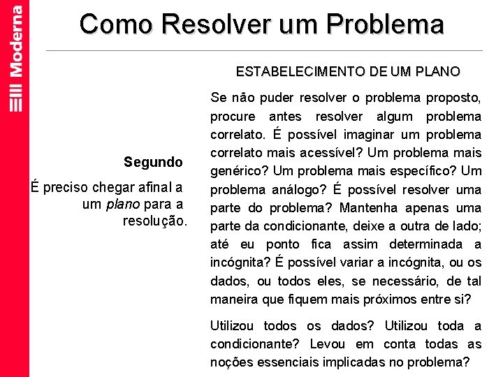 Como Resolver um Problema ESTABELECIMENTO DE UM PLANO Segundo É preciso chegar afinal a