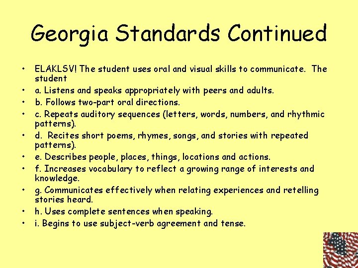 Georgia Standards Continued • • • ELAKLSV! The student uses oral and visual skills