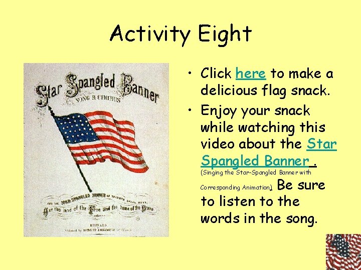 Activity Eight • Click here to make a delicious flag snack. • Enjoy your