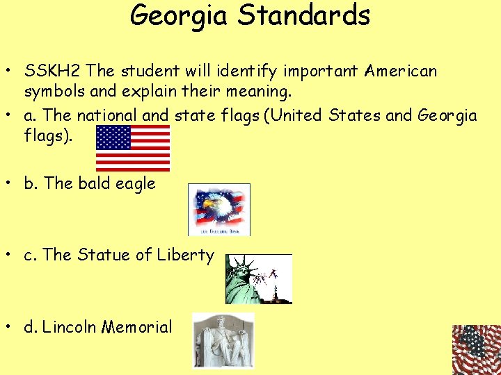 Georgia Standards • SSKH 2 The student will identify important American symbols and explain