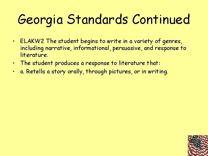 Georgia Standards Continued • ELAKW 2 The student begins to write in a variety