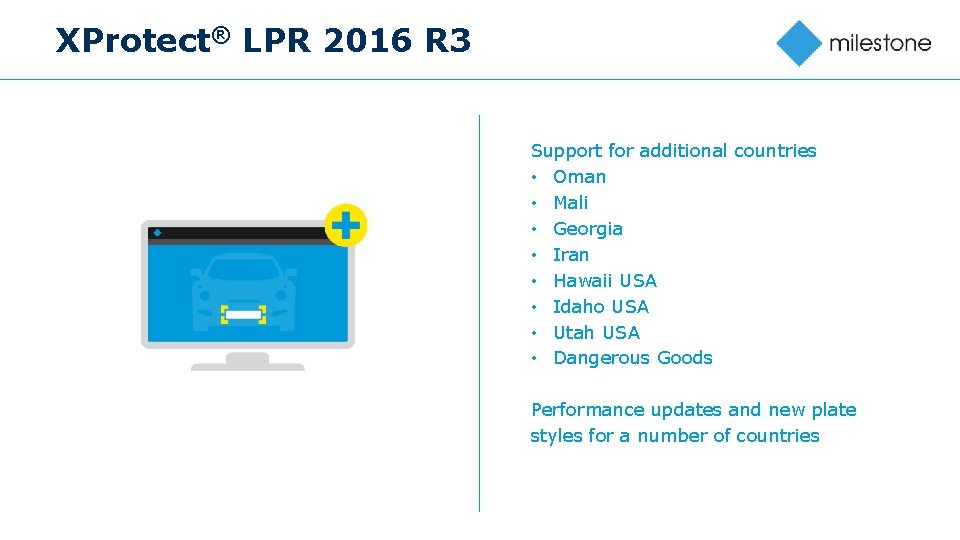 XProtect® LPR 2016 R 3 Support for additional countries • Oman • Mali •