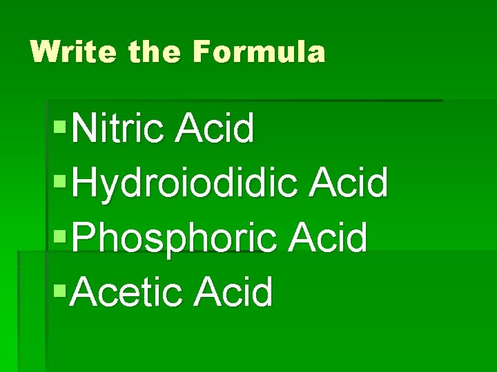 Write the Formula §Nitric Acid §Hydroiodidic Acid §Phosphoric Acid §Acetic Acid 