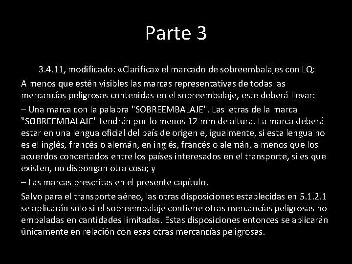 Parte 3 3. 4. 11, modificado: «Clarifica» el marcado de sobreembalajes con LQ: A