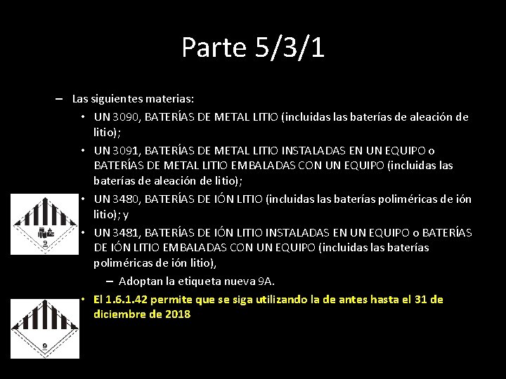 Parte 5/3/1 – Las siguientes materias: • UN 3090, BATERÍAS DE METAL LITIO (incluidas