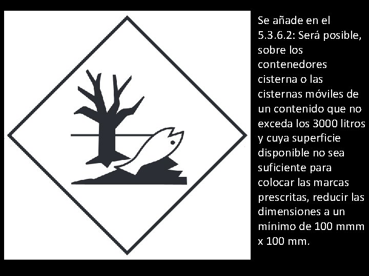 Se añade en el 5. 3. 6. 2: Será posible, sobre los contenedores cisterna