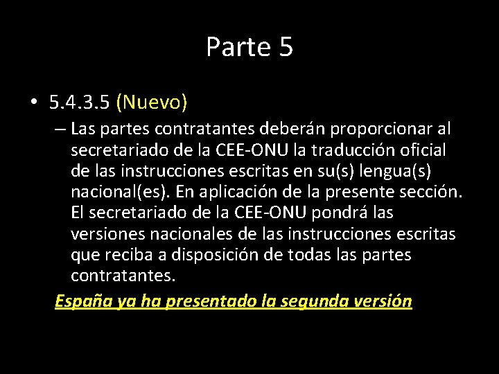 Parte 5 • 5. 4. 3. 5 (Nuevo) – Las partes contratantes deberán proporcionar