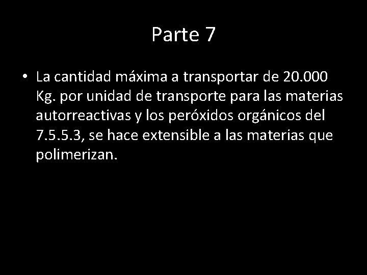 Parte 7 • La cantidad máxima a transportar de 20. 000 Kg. por unidad