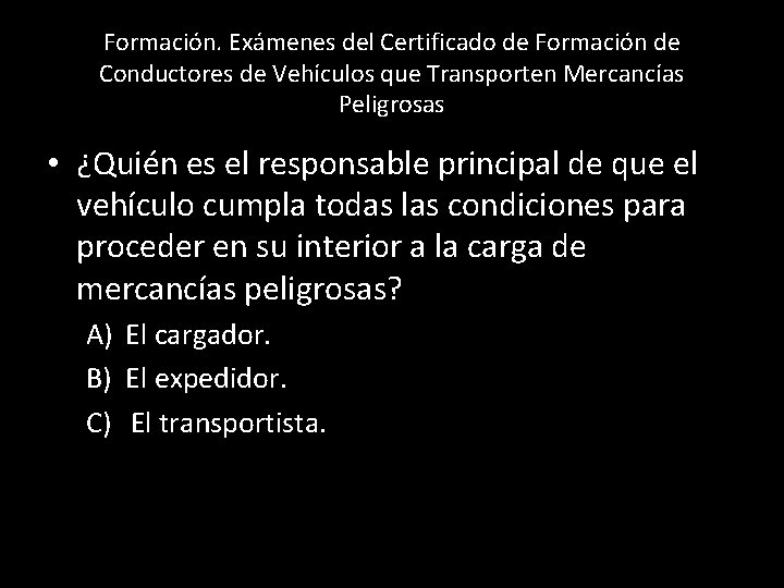 Formación. Exámenes del Certificado de Formación de Conductores de Vehículos que Transporten Mercancías Peligrosas