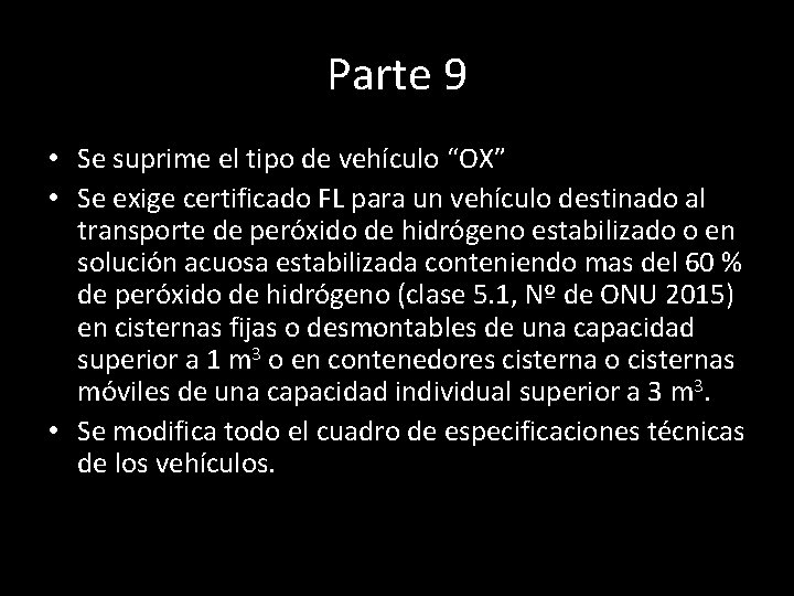 Parte 9 • Se suprime el tipo de vehículo “OX” • Se exige certificado