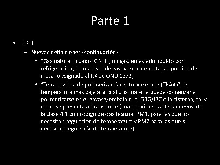 Parte 1 • 1. 2. 1 – Nuevas definiciones (continuación): • “Gas natural licuado