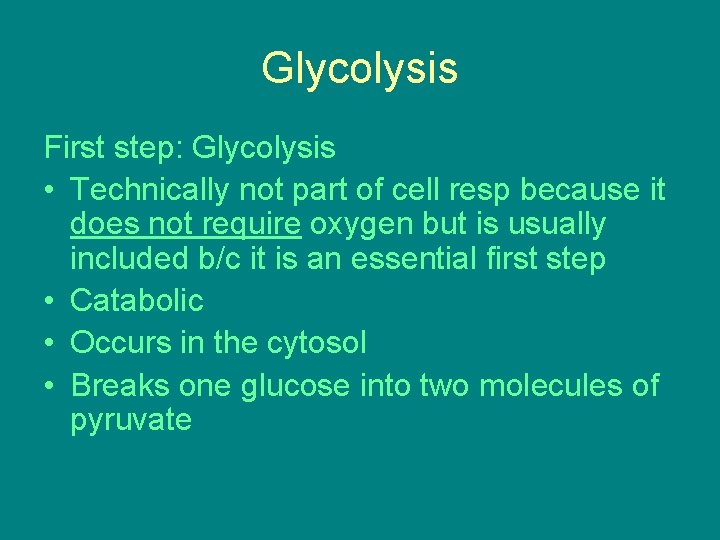 Glycolysis First step: Glycolysis • Technically not part of cell resp because it does Glycolysis First step: Glycolysis • Technically not part of cell resp because it does