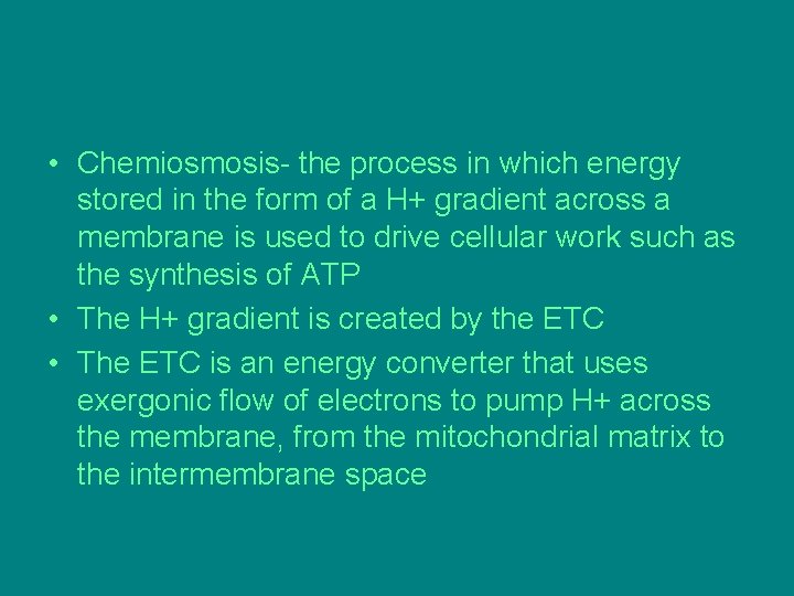 • Chemiosmosis- the process in which energy stored in the form of a • Chemiosmosis- the process in which energy stored in the form of a