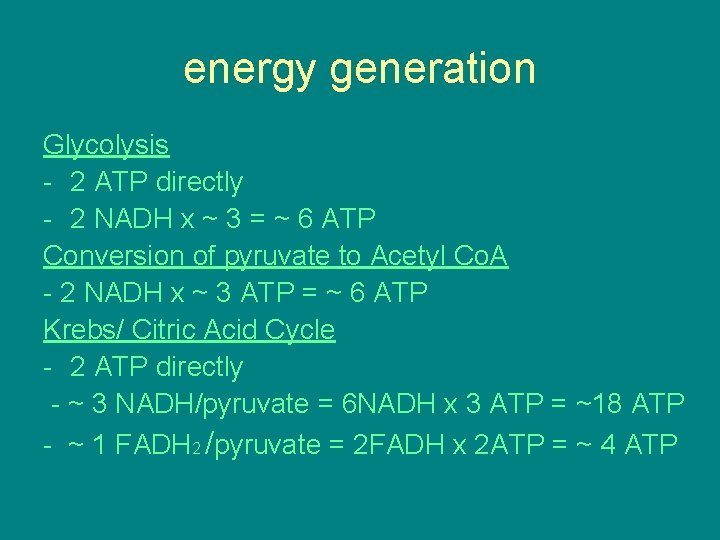 energy generation Glycolysis - 2 ATP directly - 2 NADH x ~ 3 = energy generation Glycolysis - 2 ATP directly - 2 NADH x ~ 3 =