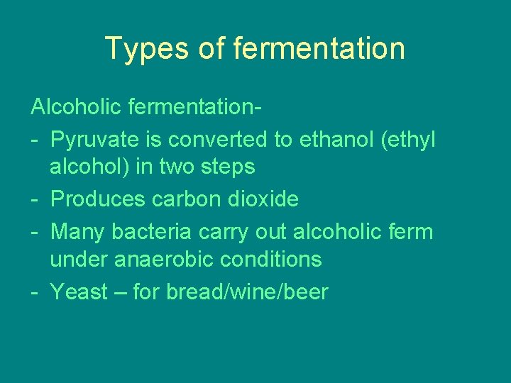 Types of fermentation Alcoholic fermentation- Pyruvate is converted to ethanol (ethyl alcohol) in two Types of fermentation Alcoholic fermentation- Pyruvate is converted to ethanol (ethyl alcohol) in two