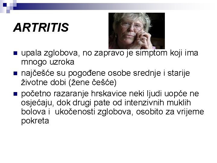 ARTRITIS n n n upala zglobova, no zapravo je simptom koji ima mnogo uzroka