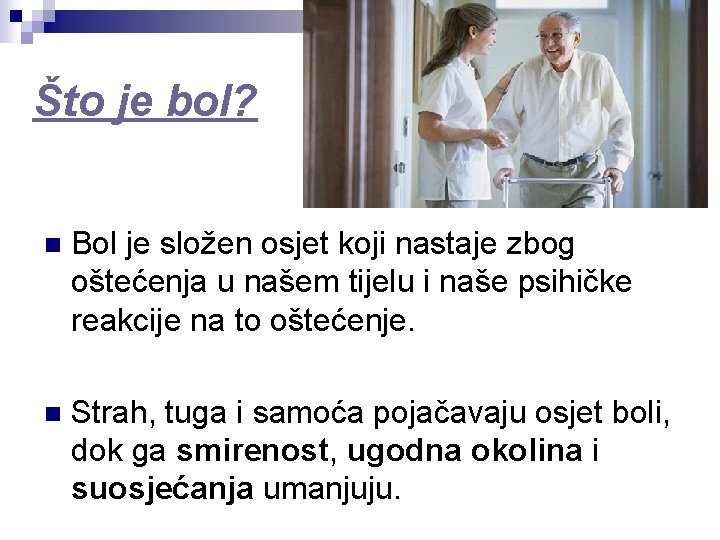 Što je bol? n Bol je složen osjet koji nastaje zbog oštećenja u našem Što je bol? n Bol je složen osjet koji nastaje zbog oštećenja u našem