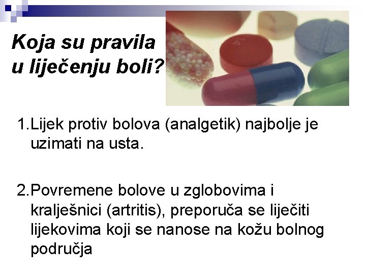 Koja su pravila u liječenju boli? 1. Lijek protiv bolova (analgetik) najbolje je uzimati Koja su pravila u liječenju boli? 1. Lijek protiv bolova (analgetik) najbolje je uzimati