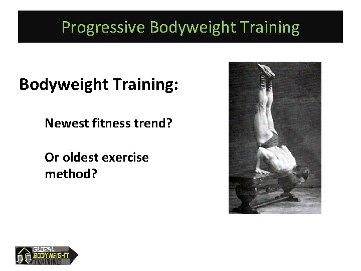Progressive Bodyweight Training: Newest fitness trend? Or oldest exercise method? 