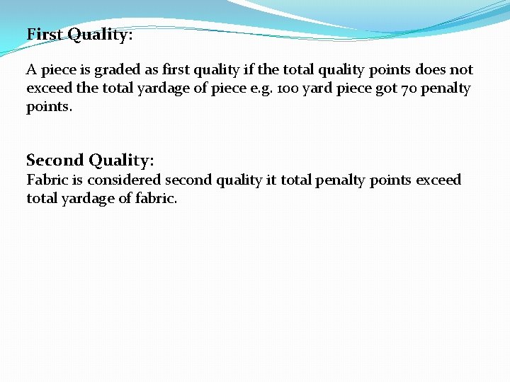 First Quality: A piece is graded as first quality if the total quality points