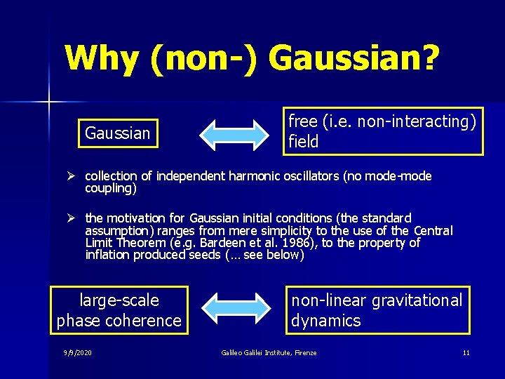 Why (non-) Gaussian? Gaussian free (i. e. non-interacting) field Ø collection of independent harmonic