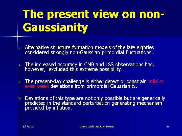 The present view on non. Gaussianity Ø Alternative structure formation models of the late