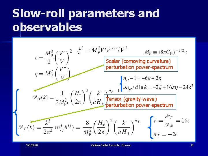 Slow-roll parameters and observables Scalar (comoving curvature) perturbation power-spectrum Tensor (gravity-wave) perturbation power-spectrum 9/9/2020