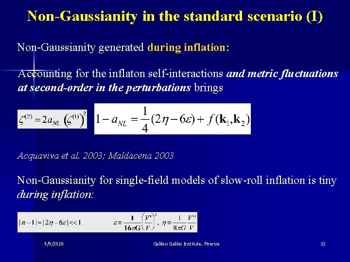 Non-Gaussianity in the standard scenario (I) Non-Gaussianity generated during inflation: Accounting for the inflaton