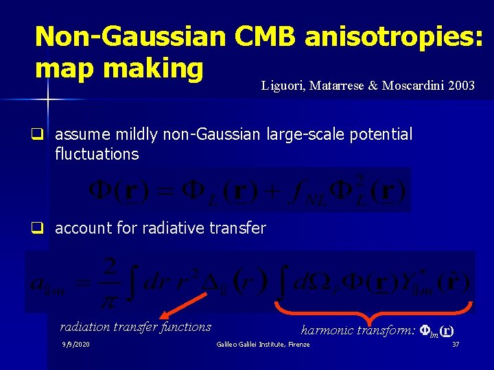 Non-Gaussian CMB anisotropies: map making Liguori, Matarrese & Moscardini 2003 q assume mildly non-Gaussian