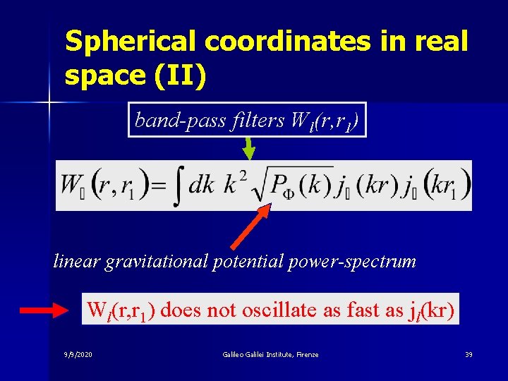 Spherical coordinates in real space (II) band-pass filters Wl(r, r 1) linear gravitational potential