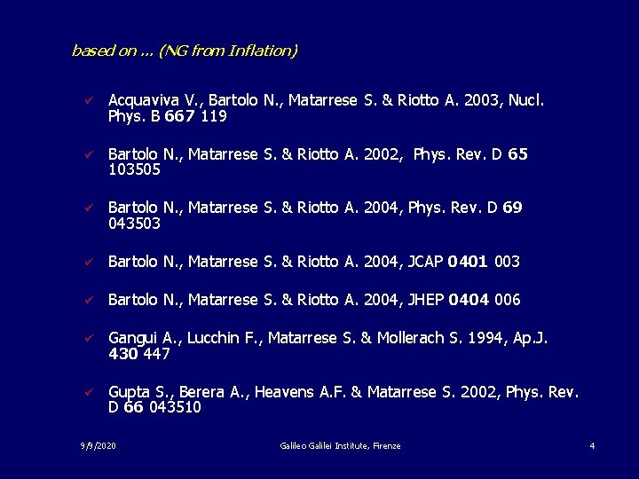 based on … (NG from Inflation) ü Acquaviva V. , Bartolo N. , Matarrese