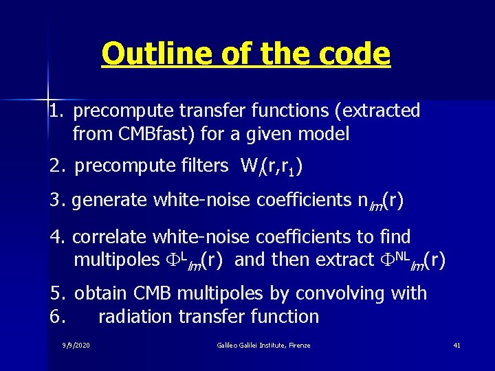 Outline of the code 1. precompute transfer functions (extracted from CMBfast) for a given