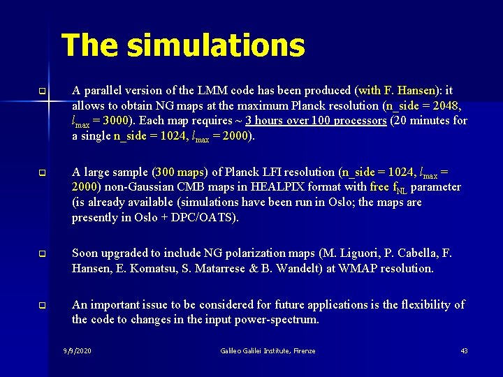 The simulations q A parallel version of the LMM code has been produced (with