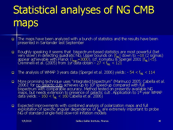 Statistical analyses of NG CMB maps q The maps have been analyzed with a