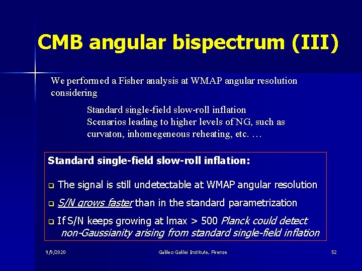 CMB angular bispectrum (III) We performed a Fisher analysis at WMAP angular resolution considering