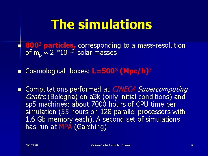 The simulations n 8003 particles, corresponding to a mass-resolution of mp 2 *10 10