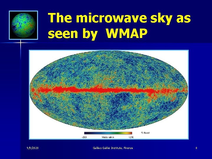 The microwave sky as seen by WMAP 9/9/2020 Galileo Galilei Institute, Firenze 8 