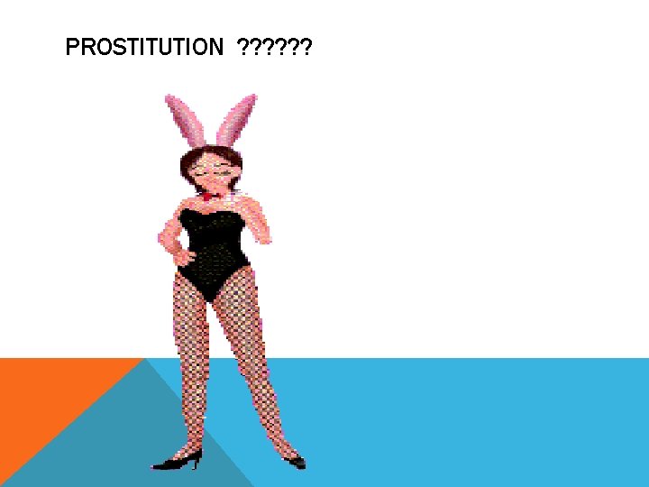 PROSTITUTION ? ? ? 