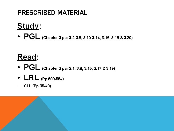 PRESCRIBED MATERIAL Study: • PGL (Chapter 3 par 3. 2 -3. 8, 3. 10