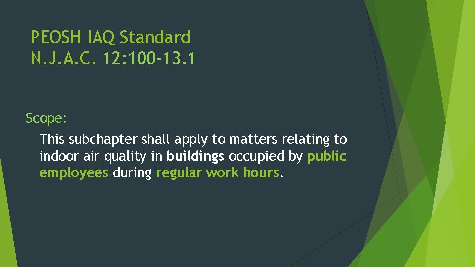 PEOSH IAQ Standard N. J. A. C. 12: 100 -13. 1 Scope: This subchapter