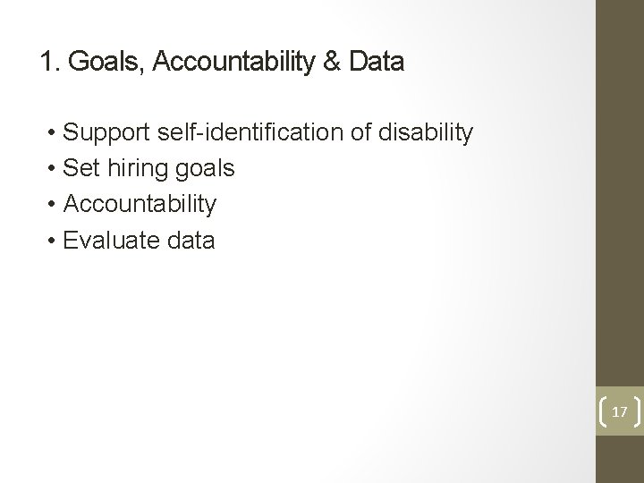 1. Goals, Accountability & Data • Support self-identification of disability • Set hiring goals