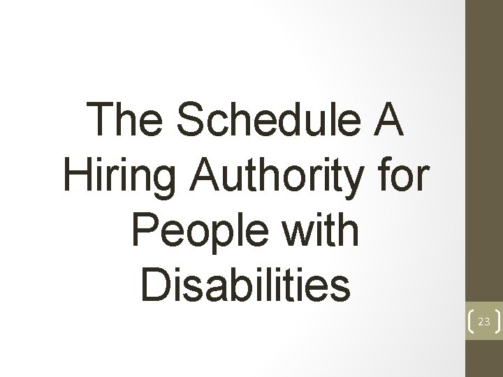 The Schedule A Hiring Authority for People with Disabilities 23 