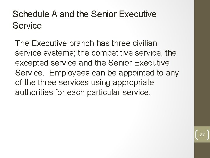 Schedule A and the Senior Executive Service The Executive branch has three civilian service