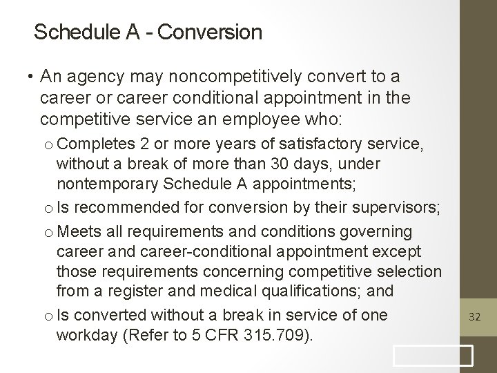 Schedule A - Conversion • An agency may noncompetitively convert to a career or