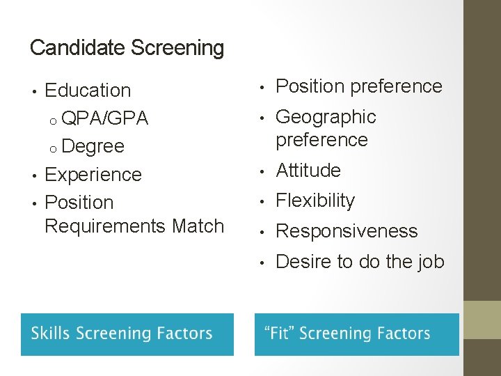 Candidate Screening • • • Education o QPA/GPA o Degree Experience Position Requirements Match