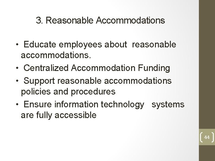 3. Reasonable Accommodations • Educate employees about reasonable accommodations. • Centralized Accommodation Funding •