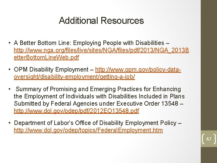 Additional Resources • A Better Bottom Line: Employing People with Disabilities – http: //www.