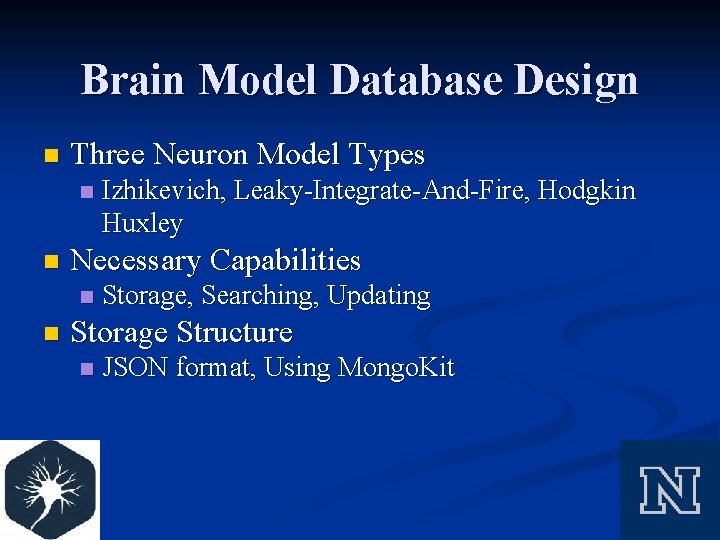 Brain Model Database Design n Three Neuron Model Types n n Necessary Capabilities n