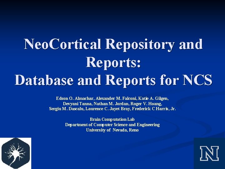 Neo. Cortical Repository and Reports: Database and Reports for NCS Edson O. Almachar, Alexander