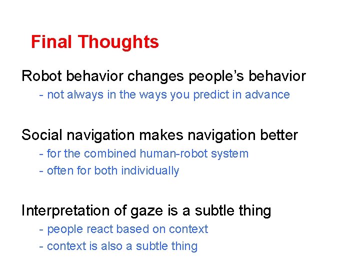 Final Thoughts Robot behavior changes people’s behavior - not always in the ways you